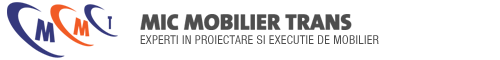 Mic Mobilier Trans - Experti in proiectarea si executia mobilierului la comanda.